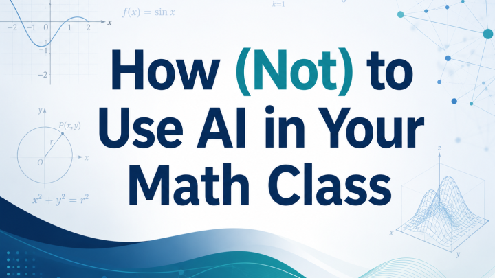 How not to use AI in your math class