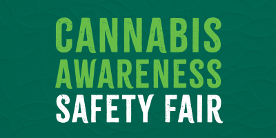 Cannabis Awareness Safety Fair